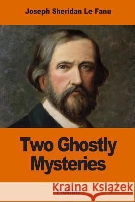 Two Ghostly Mysteries Joseph Sheridan L 9781542311786 Createspace Independent Publishing Platform