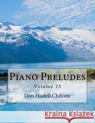 Piano Preludes Volume 25 Don Hodell Chilcote 9781542312363