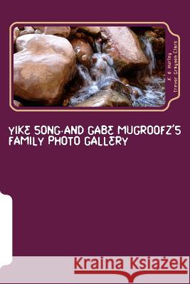 Yike Song and Gabe Mugroofz's Family Photo Gallery K. D. Hurley Trevor Grayson Clark 9781542313063 Createspace Independent Publishing Platform