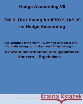 Konzept der erhöhten und geglätteten Konzern - Ergebnisse: IAS 39, IFRS 9 und US - GAAP richtig interpretieren Klamra, Karl-Heinz 9781542315753 Createspace Independent Publishing Platform