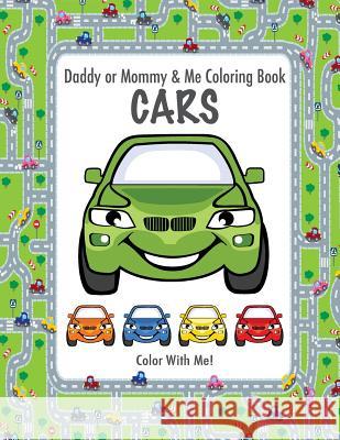 Color With Me! Daddy or Mommy & Me Coloring Book: Cars Brown, Mary Lou 9781542316194