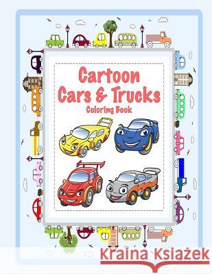 Cartoon Cars & Trucks Coloring Book Sandy Mahony Mary Lou Brown 9781542316286