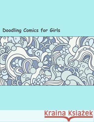 Doodling Comics for Girls Art Journaling Sketchbooks 9781542318396 Createspace Independent Publishing Platform