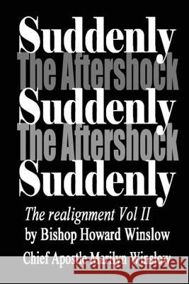 Suddenly The Aftershock: The Realignment Winslow, Chief Apostle Marilyn F. 9781542319379 Createspace Independent Publishing Platform