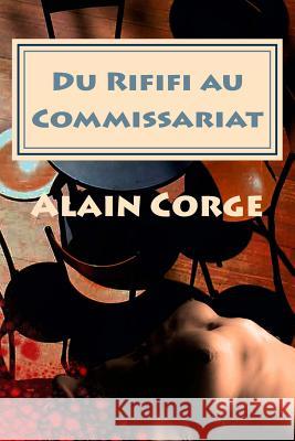 Du Rififi au Commissariat Corge, Alain 9781542320870 Createspace Independent Publishing Platform