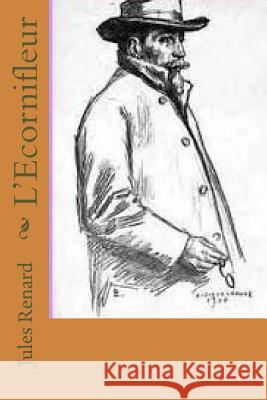 L'Ecornifleur M. Jules Renard Mrs Ber Ballin 9781542321532 Createspace Independent Publishing Platform