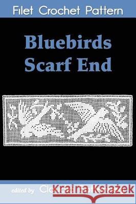 Bluebirds Scarf End Filet Crochet Pattern Mrs J. C. Campbell Claudia Botterweg 9781542321563 Createspace Independent Publishing Platform