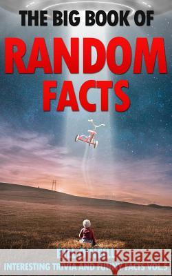 The Big Book of Random Facts Volume 5: 1000 Interesting Facts And Trivia O'Neill, Bill 9781542325011 Createspace Independent Publishing Platform