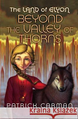 The Land of Elyon #2: Beyond the Valley of Thorns Patrick Carman 9781542325608 Createspace Independent Publishing Platform