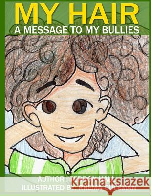 My Hair: A Message to My Bullies Terron Hall Rhema Coleman 9781542326575 Createspace Independent Publishing Platform