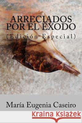 Arreciados por el exodo Caseiro, Maria Eugenia 9781542328449