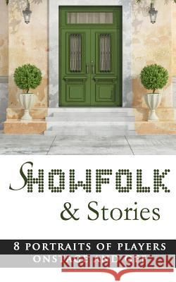Showfolk & Stories: 8 Portraits of Players Onstage and Off L. Shapley Bassen 9781542328951 Createspace Independent Publishing Platform