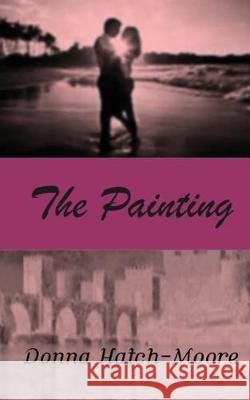 The Painting Donna Hatch-Moore 9781542329729