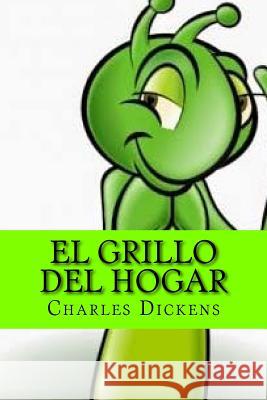 El grillo del hogar (Spanish Edition) Dickens, Charles 9781542329804 Createspace Independent Publishing Platform