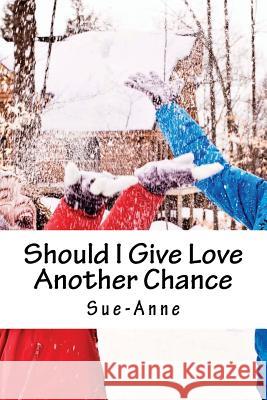 Should I Give Love Another Chance Sue-Anne 9781542331494