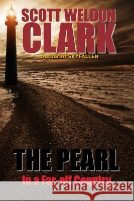 The Pearl, Book 2: In s Far-off Country Clark, Scott Weldon 9781542331937 Createspace Independent Publishing Platform