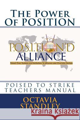 The Power Of POSITION- TEACHERS MANUAL: Poised to Strike Standley, Octavia 9781542332651 Createspace Independent Publishing Platform