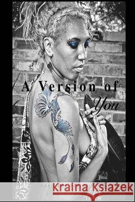 A Version of You April Lee Fields 9781542335683 Createspace Independent Publishing Platform