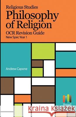 Religious Studies Philosophy of Religion OCR Revision Guide New Spec Year 1 Andrew Capone 9781542341196 Createspace Independent Publishing Platform