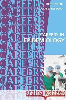 Careers in Epidemiology Institute for Career Research 9781542341998 Createspace Independent Publishing Platform