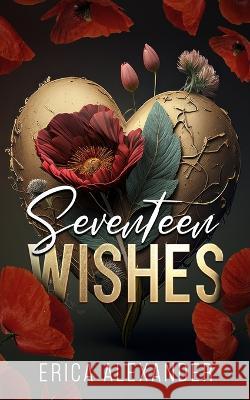 Seventeen Wishes Erica Alexander   9781542342926 Createspace Independent Publishing Platform