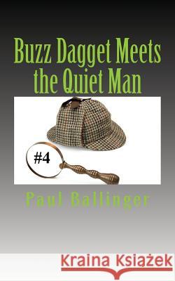 Buzz Dagget Meets the Quiet Man Paul Ballinger 9781542343176