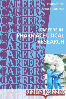 Careers in Pharmaceutical Reseach Institute for Career Research 9781542343282 Createspace Independent Publishing Platform