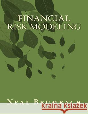 Financial Risk Modeling Neal Brumbach 9781542345101 Createspace Independent Publishing Platform