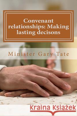 Convenant relationships: Making lasting decisons Tate, Gary 9781542345903