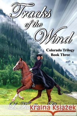 Tracks of the Wind: Colorado Trilogy - Book Three L. Faulkner-Corzine 9781542348362