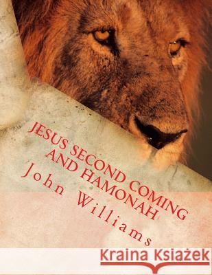 Jesus Second Coming and Hamonah John Williams 9781542348850 Createspace Independent Publishing Platform