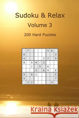 Sudoku & Relax, Volume 3: 200 Hard Puzzles Rudy Dentu 9781542349376 Createspace Independent Publishing Platform