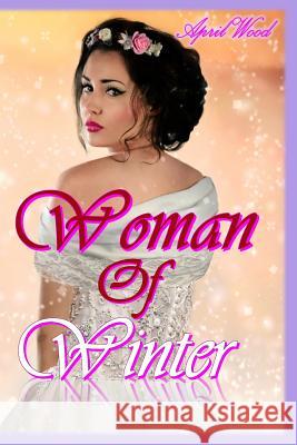 Woman of Winter April M. Wood 9781542349703 Createspace Independent Publishing Platform