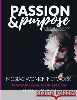 Passion & Purpose Workbook: Are you ready to align your passion with your purpose in 2017? Heyward, Olivia 9781542351263