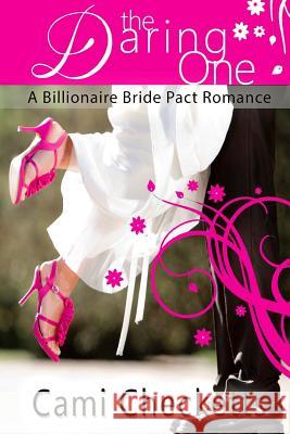 The Daring One: A Billionaire Bride Pact Romance Cami Checketts 9781542354066