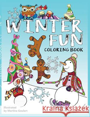 WINTER FUN coloring book: Fun coloring book for both boys and girls. Set for snow day adventures with snowmen, gingerbread boys and girls, bears Goulart, Martina 9781542355346