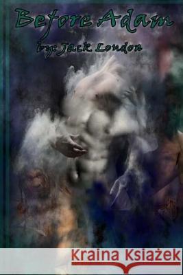 Before Adam Jack London 9781542355766 Createspace Independent Publishing Platform