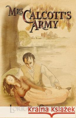 Mrs Calcott's Army Lorraine Swoboda 9781542356275 Createspace Independent Publishing Platform