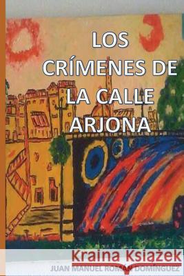 Los crímenes de la calle Arjona Roman Dominguez, Juan Manuel 9781542356497