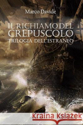 Il Richiamo del Crepuscolo: Trilogia Dell'estraneo Marco Davide 9781542358552