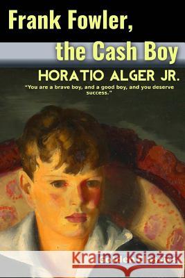 Frank Fowler, the Cash Boy Horatio Alge Success Oceo 9781542359160 Createspace Independent Publishing Platform