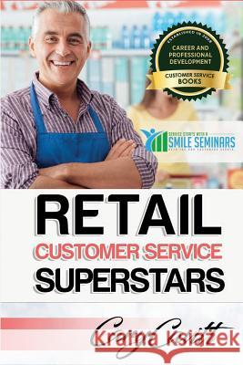 Retail Customer Service Training: Six attitudes that bring out our best Cary Jon Cavitt 9781542360159 Createspace Independent Publishing Platform