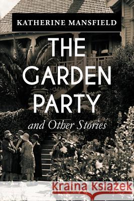 The Garden Party, and Other Stories Katherine Mansfield 9781542362146 Createspace Independent Publishing Platform