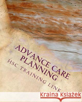 Advance Care Planning: Health and Social Care Training Workbook Mrs Susan P. Rogers 9781542363426 Createspace Independent Publishing Platform