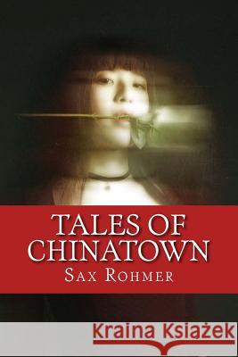 Tales of Chinatown Sax Rohmer 9781542364676 Createspace Independent Publishing Platform