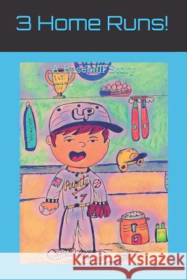 3 Home Runs!: A Baseball Story Frank Lucero 9781542364713 Createspace Independent Publishing Platform