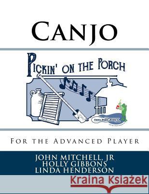 Pickin' on the Porch: Canjo for the Advanced Player Holly L. Gibbons Linda Henderson John Mitchel 9781542364911