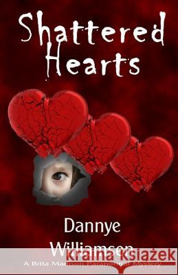 Shattered Hearts: A Brita Madison Paranormal Mystery Dannye Williamsen 9781542366250