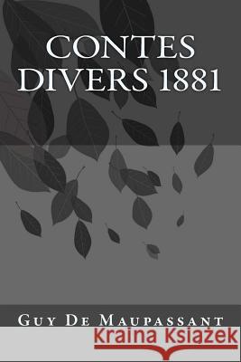 Contes Divers 1881 Guy d Kenneth Andrade Kenneth Andrade 9781542366502 Createspace Independent Publishing Platform