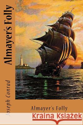 Almayer's Folly Joseph Conrad Sir Angels 9781542368599 Createspace Independent Publishing Platform